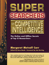 Super Searchers on Competitive Intelligence (eBook): The Online and Offline Secrets of Top CI Researchers